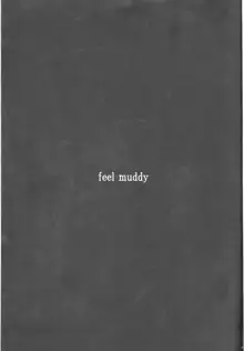 feel muddy, 日本語