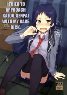 Kajou-senpai ni Chinpo Misete Semattemita. | I tried to approach Kajou-senpai with my bare dick, English