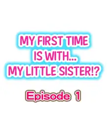 My First Time is with.... My Little Sister?! Ch.1, English