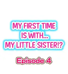 My First Time is with.... My Little Sister?! Ch.04, English