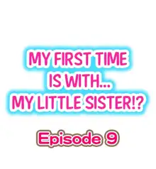 My First Time is with.... My Little Sister?! Ch.09, English