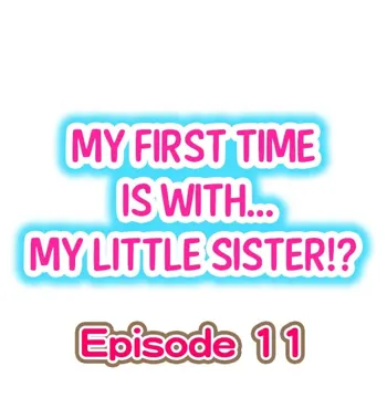 My First Time is with.... My Little Sister?! Ch.11, English