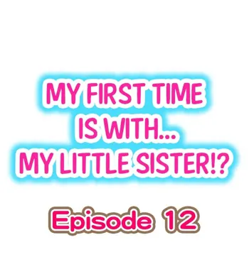 My First Time is with.... My Little Sister?! Ch.12, English