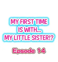 My First Time is with.... My Little Sister?! Ch.14, English