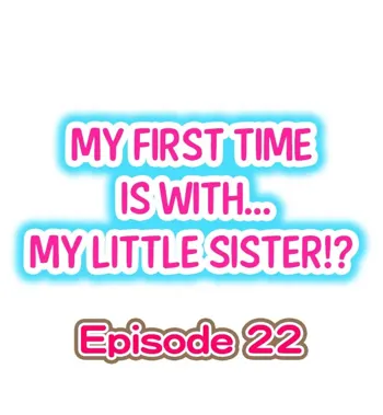 My First Time is with.... My Little Sister?! Ch.22, English