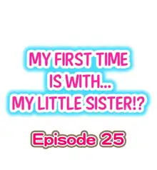 My First Time is with.... My Little Sister?! Ch.25, English