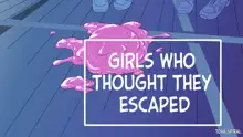 Nigekitta to Omotta Onnanoko-tachi | Girls Who Thought They Escaped, English