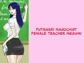 Futanari Masochist Female Teacher Megumi, English