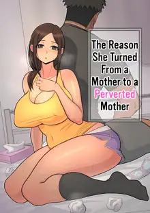 Haha kara Inbo ni Natta Wake | The Reason She Turned From a Mother to a Perverted Mother, English