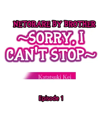 Netorare by Brother ~Sorry, I can't Stop~ Ch.1, English