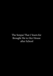 Houkago, Akogare no Senpai ni Tsurerarete- | The Senpai That I Yearn For Brought Me To Her House After School, English