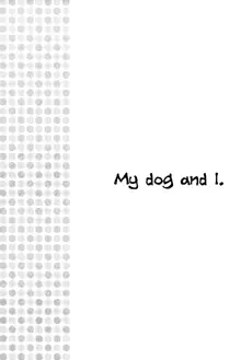 Oinu-sama to Atashi. | My dog and I., English