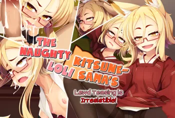 Itazura Loli Kitsune Okitsune-sama no Ero Chouhatsu ga Sugosugite Ore wa Mou Gaman Dekinai! | The Naughty Loli Kitsune-sama's lewd teasing is irresistible!, English