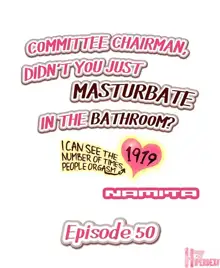 Committee Chairman, Didn't You Just Masturbate In the Bathroom? I Can See the Number of Times People Orgasm, English