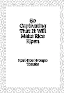 So Captivating That It Will Make Rice Ripen, English