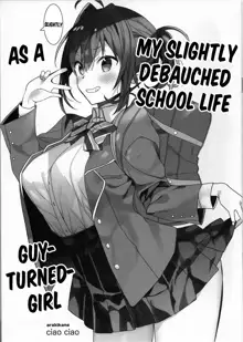 Nyotaika Shita Ore no Chotto Tadareta Gakusei Seikatsu | My Slightly Debauched School Life as a Guy-Turned Girl, English