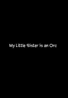 Imouto wa Mesu Orc | My Little Sister is an Orc, English