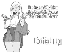 Boku ga Gal de shika Ikenaku natta Riyuu Doutei Sotsugyou ver | The Reason Why I Can Only Cum with Gyarus. Virgin Graduation ver, English