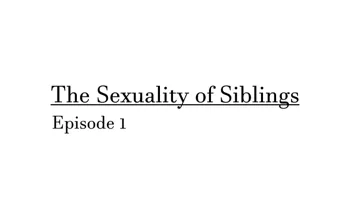 The Sexuality of Siblings - Episode 1, English