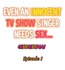 Even an Innocent TV Show Singer Needs Sex…, English