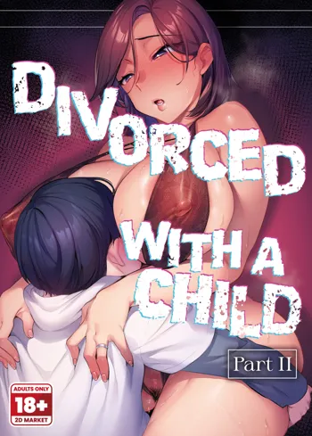 Batsuichi Komochi Kouhen | Divorced with a Child Part 2 (decensored), English