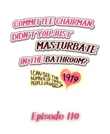 Committee Chairman, Didn't You Just Masturbate In the Bathroom? I Can See the Number of Times People Orgasm, English