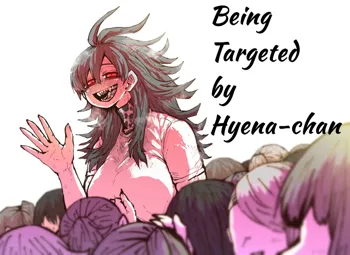 Being Targeted by Hyena-chan