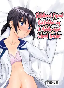 Chuunen Kyoushi ni Netorareta Osananajimi | Childhood Friend Cuckolded by a Middle-aged School Teacher, English