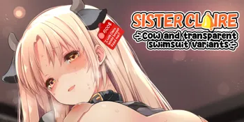 Ushi Cleaire-san mo ikuraatte mo Komaranai | Sister Cleaire Cow and transparent swimsuit variants, English