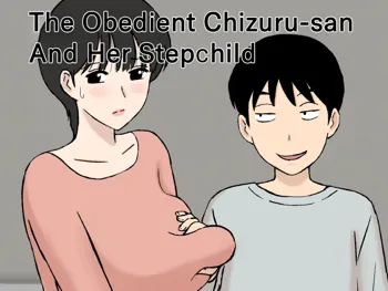 Juujun Mama no Chizuru-san to Otto no Tsurego | The Obedient Chizuru-san And Her Stepchild, English