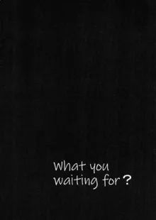 What you waiting for?, 日本語