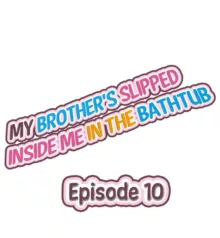 Jitsu wa Ima Haittemasu.... Ofuro de Onii-chan no Katai Are ga... | My Brother Slipped Inside Me in the Bathtub Ch. 1-112, English