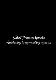 Hadakahime Honoka Zecchou Kakusei Buta Koubi | Naked Princess Honoka - Awakening to Pig-Mating Orgasms, English