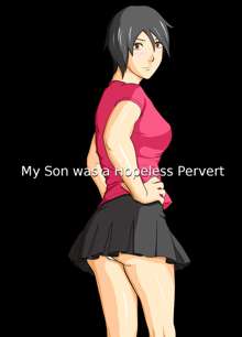 Musuko wa Doushiyou mo Nai Hentai Otoko deshita. | My Son Was A Helpless Pervert, English