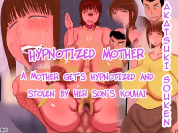 Saimin Kanbo - Kouhai ni Torareta Haha | Hypnotized Mothers - A Mother Gets Hypnotized and Stolen By Her Son's Kouhai, English