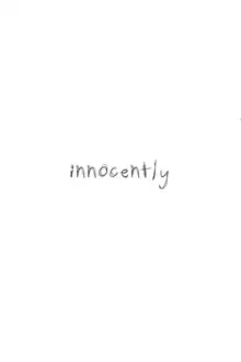 innocently, English