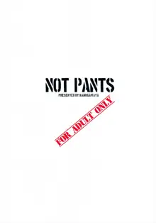 NOT PANTS, 日本語